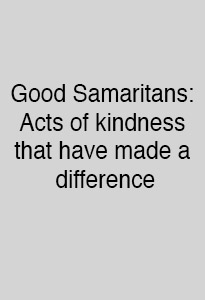 Good Samaritans: Acts of kindness that have made a difference